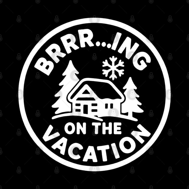 Brrr...ing on the Vacation by DIGITAL MERCH CREATIONS