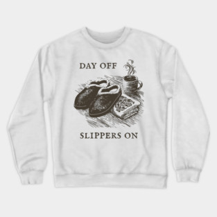 Day Off Slippers On Cozy Coffee Crewneck Sweatshirt