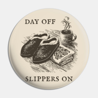 Day Off Slippers On Cozy Coffee Pin