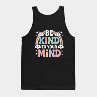 Be Kind To Your Mind Mental Health Awareness Tank Top