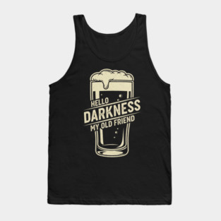 Hello Darkness My Old Friend  - Funny Gift Idea for Beer Lovers and Vintage Humor Fans, Best for Birthday, Christmas, or Any Occasion, Men, Women, Girls, Boys, Dad, Guinness, Sarsactic, Black, Dark Humor, Dark Beer, Stout Lover, Tank Top