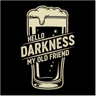 Hello Darkness My Old Friend  - Funny Gift Idea for Beer Lovers and Vintage Humor Fans, Best for Birthday, Christmas, or Any Occasion, Men, Women, Girls, Boys, Dad, Guinness, Sarsactic, Black, Dark Humor, Dark Beer, Stout Lover, Posters and Art