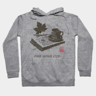 One More Cup of Autumn Morning Coffee and a Good Book Hoodie