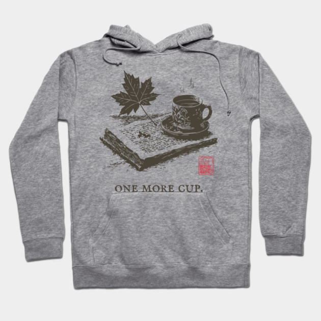 One More Cup of Autumn Morning Coffee and a Good Book Hoodie by TuncGK