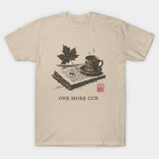 One More Cup of Autumn Morning Coffee and a Good Book T-Shirt