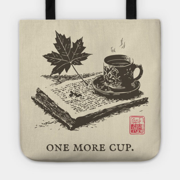 One More Cup of Autumn Morning Coffee and a Good Book Tote by TuncGK