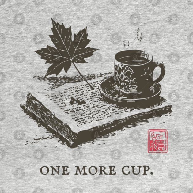 One More Cup of Autumn Morning Coffee and a Good Book by TuncGK