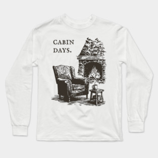 Rustic Cabin Days by a Roaring Stone Fireplace Long Sleeve T-Shirt