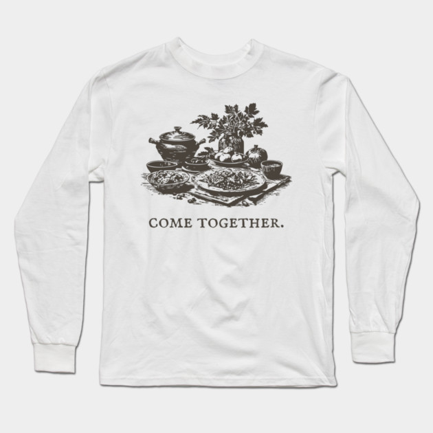 Rustic Farm-to-Table Dinner to Come Together with Friends Long Sleeve T-Shirt by TuncGK