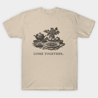 Rustic Farm-to-Table Dinner to Come Together with Friends T-Shirt