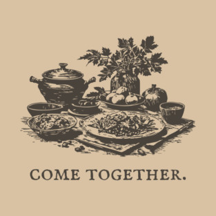 Rustic Farm-to-Table Dinner to Come Together with Friends T-Shirt