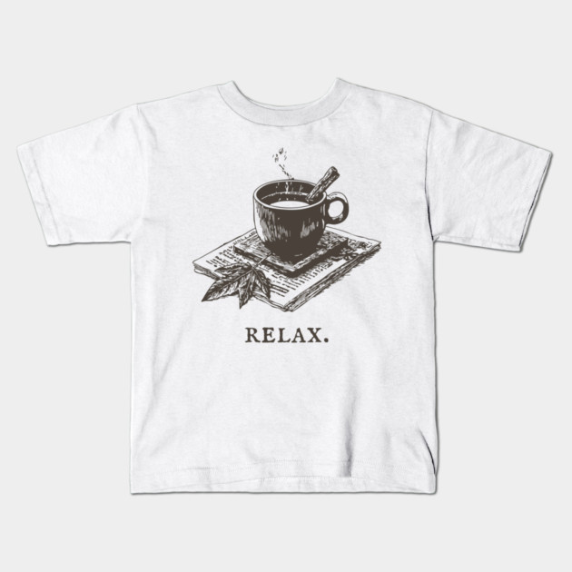 A Simple Reminder to Relax with a Hot Cup of Herbal Tea Kids T-Shirt by TuncGK