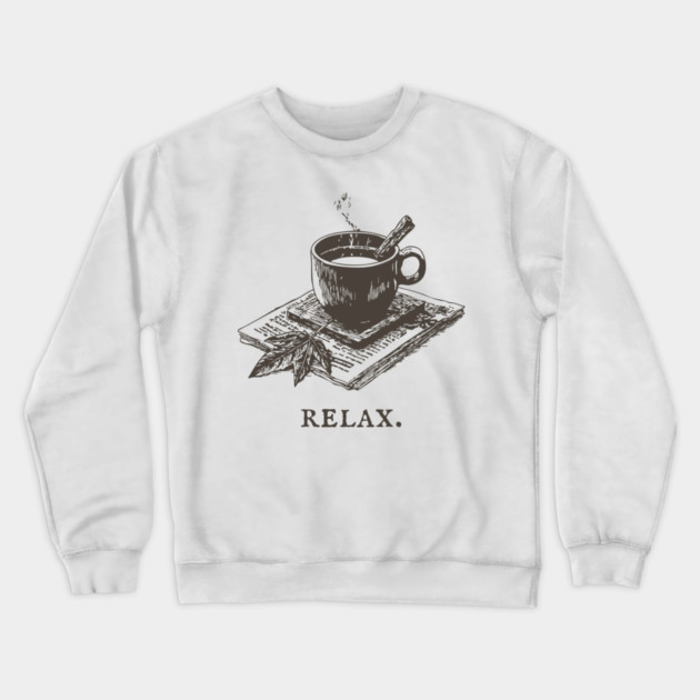 A Simple Reminder to Relax with a Hot Cup of Herbal Tea Crewneck Sweatshirt by TuncGK