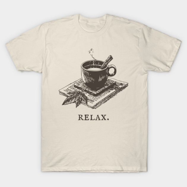 A Simple Reminder to Relax with a Hot Cup of Herbal Tea T-Shirt by TuncGK