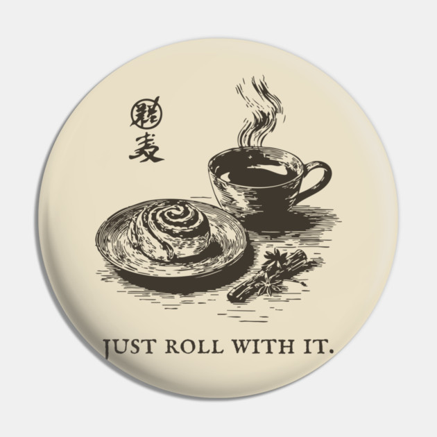 Just Roll With It Funny Cinnamon Roll and Coffee Pun Pin by TuncGK
