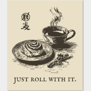 Just Roll With It Funny Cinnamon Roll and Coffee Pun Posters and Art