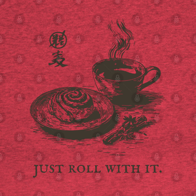 Just Roll With It Funny Cinnamon Roll and Coffee Pun by TuncGK