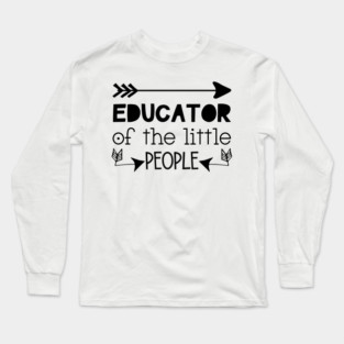 Educator Of The Little People, Arrow, Teacher's Day, Typography Long Sleeve T-Shirt