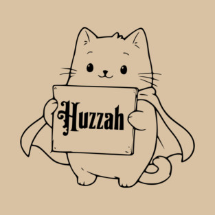 Adorable Cat Wearing Cape Holds Sign saying Huzzah T-Shirt