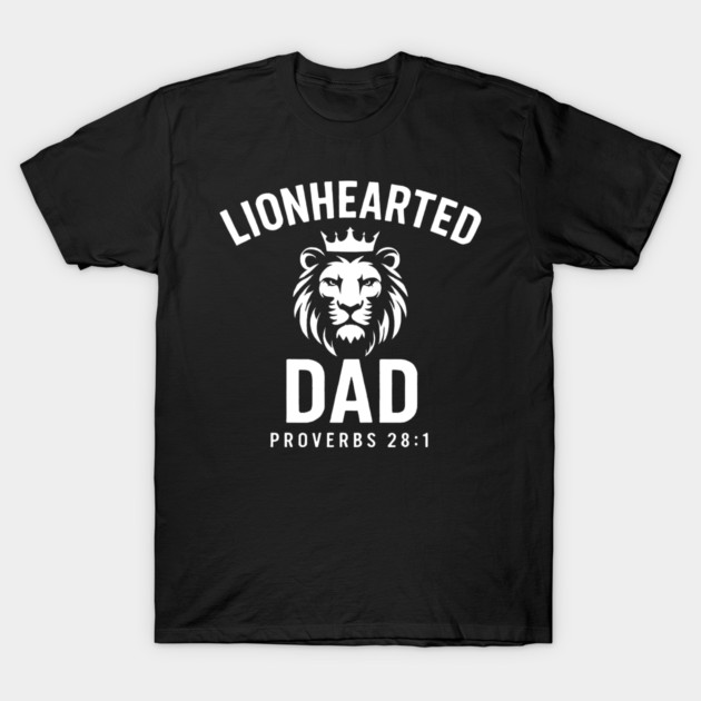 Lion-Hearted Dad Proverbs 28:1 Christian Gift T-Shirt by The Fatherhood Brand