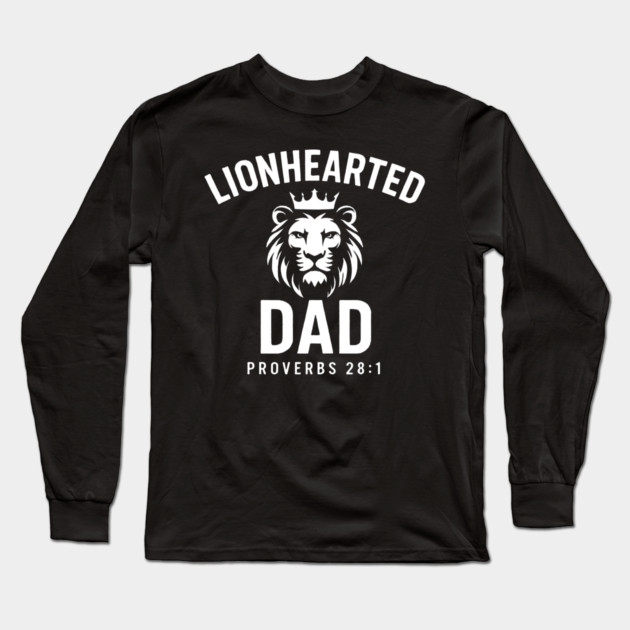 Lion-Hearted Dad Proverbs 28:1 Christian Gift Long Sleeve T-Shirt by The Fatherhood Brand
