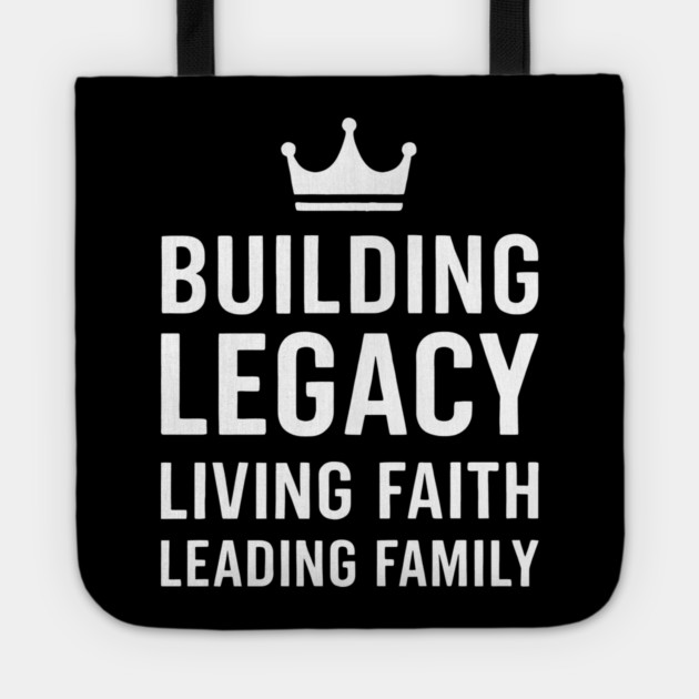 Building Legacy Living Faith Leading Family Christian Father Gift Tote by The Fatherhood Brand