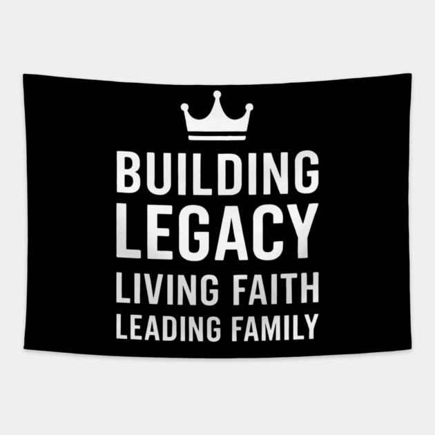 Building Legacy Living Faith Leading Family Christian Father Gift Tapestry by The Fatherhood Brand