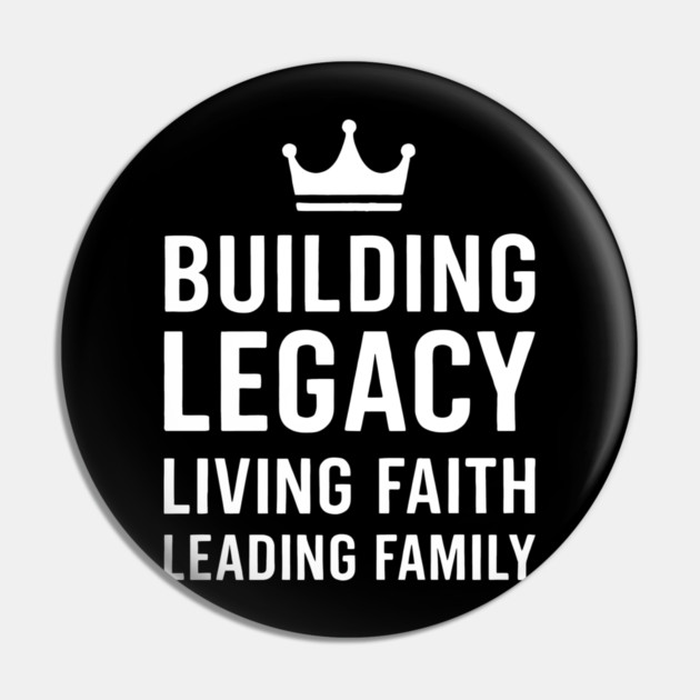 Building Legacy Living Faith Leading Family Christian Father Gift Pin by The Fatherhood Brand