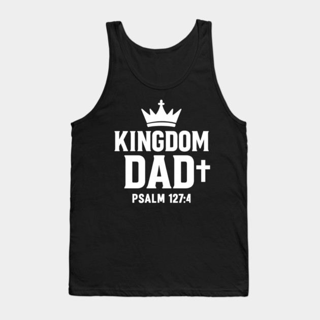 Kingdom Dad Psalm 127:4 Christian Father Gift Tank Top by The Fatherhood Brand