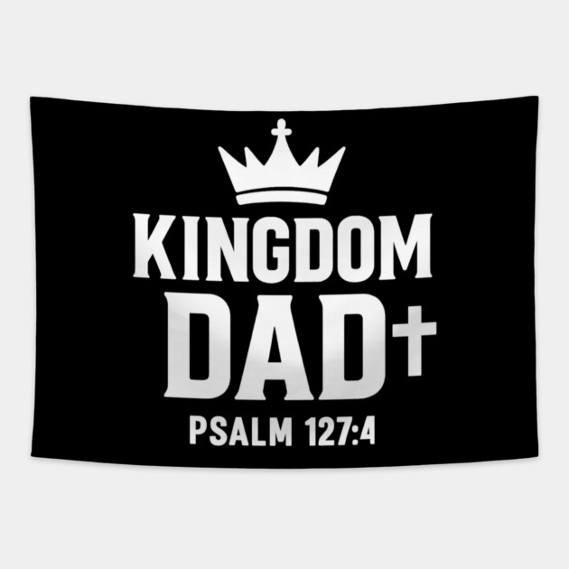 Kingdom Dad Psalm 127:4 Christian Father Gift Tapestry by The Fatherhood Brand
