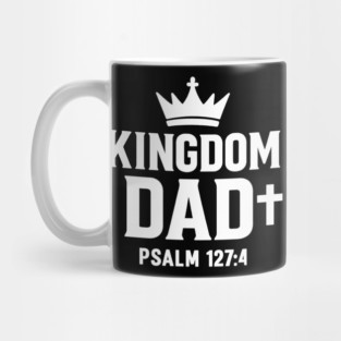 Kingdom Dad Psalm 127:4 Christian Father Gift Mug