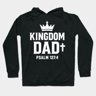 Kingdom Dad Psalm 127:4 Christian Father Gift Hoodie