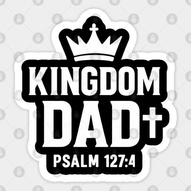Kingdom Dad Psalm 127:4 Christian Father Gift Sticker by The Fatherhood Brand