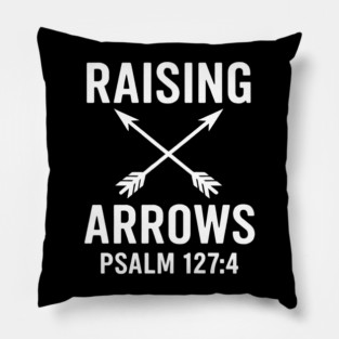 Raising Arrows Psalm 127:4 Christian Gift Pillow