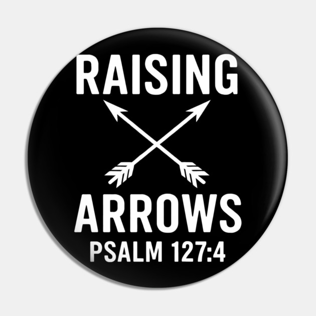 Raising Arrows Psalm 127:4 Christian Gift Pin by The Fatherhood Brand