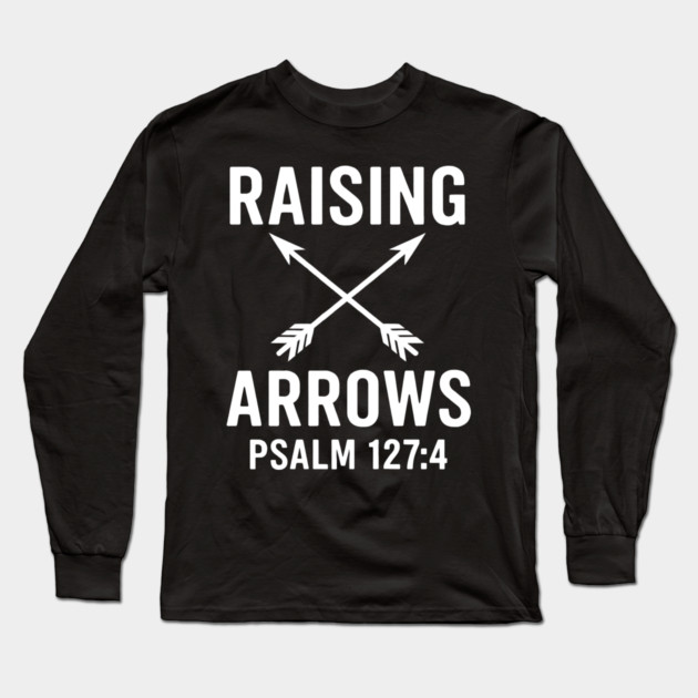 Raising Arrows Psalm 127:4 Christian Gift Long Sleeve T-Shirt by The Fatherhood Brand