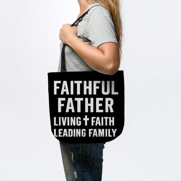 Faithful Father Living Faith Leading Family Christian Father Gift by The Fatherhood Brand