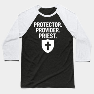 Protector. Provider. Priest. Christian Fathers Gift Baseball T-Shirt