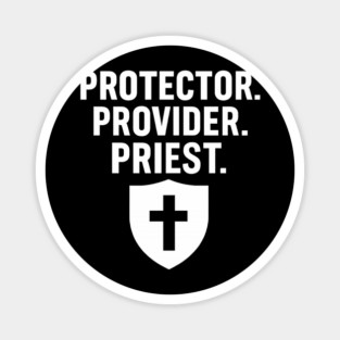 Protector. Provider. Priest. Christian Fathers Gift Magnet