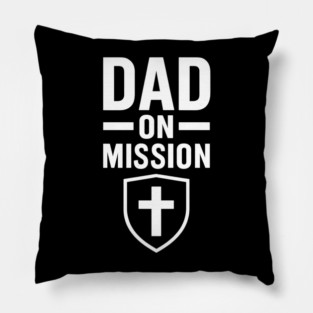 Dad On A Mission Christian Fathers Gift Pillow