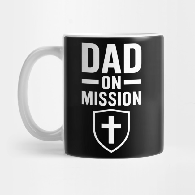 Dad On A Mission Christian Fathers Gift by The Fatherhood Brand