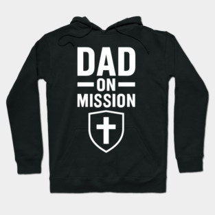 Dad On A Mission Christian Fathers Gift Hoodie