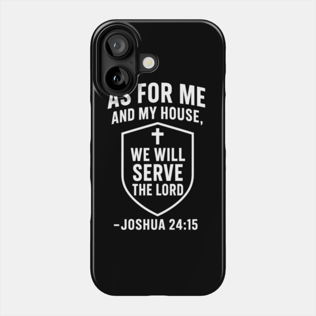 We Will Serve The Lord Joshua 24:15 Christian Gift Phone Case by The Fatherhood Brand
