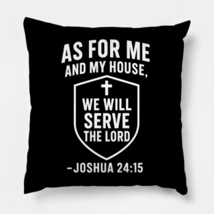 We Will Serve The Lord Joshua 24:15 Christian Gift Pillow