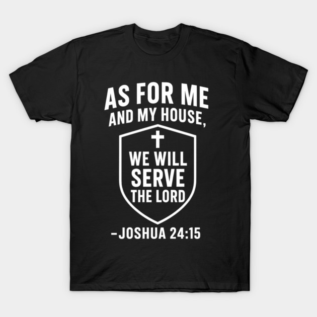 We Will Serve The Lord Joshua 24:15 Christian Gift T-Shirt by The Fatherhood Brand