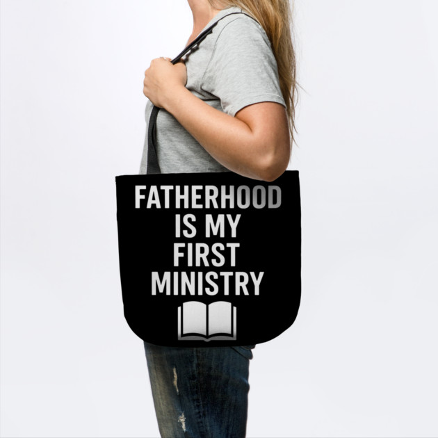 Fatherhood Is My First Ministry Christian Fathers Gift by The Fatherhood Brand