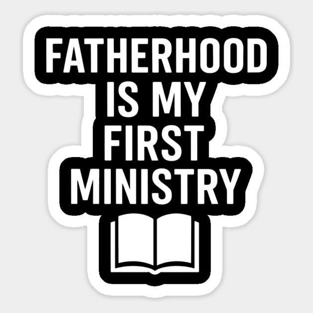 Fatherhood Is My First Ministry Christian Fathers Gift Magnet by The Fatherhood Brand