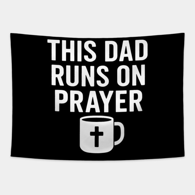 This Dad Runs On Prayer Christian Father Gift Tapestry by The Fatherhood Brand
