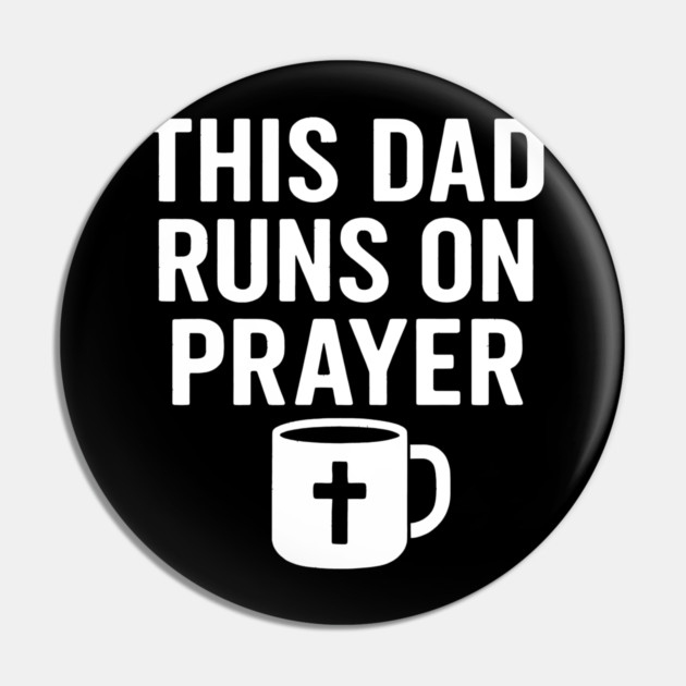 This Dad Runs On Prayer Christian Father Gift Pin by The Fatherhood Brand