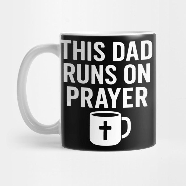 This Dad Runs On Prayer Christian Father Gift by The Fatherhood Brand